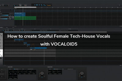 How To Create Soulful Female Tech-House Vocals with VOCALOID5