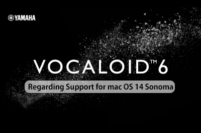 Regarding Support for VOCALOID for macOS 14 Sonoma (7th Dec 2023 Updated)