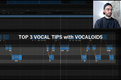 Top 3 Vocal Tips with VOCALOID5