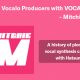Vocalo Producers with VOCALOID -Mitchie M- A history of pioneering vocal synthesis creation with Hatsune Miku -