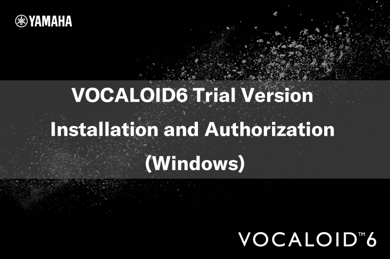 VOCALOID6 Trial Version Installation and Authorization