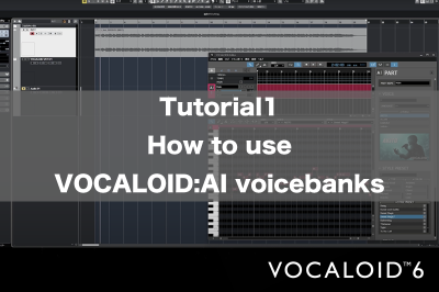 VOCALOID6 Tutorial 1 : How to use VOCALOID:AI voicebanks