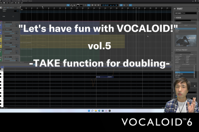 “Let’s have fun with VOCALOID!” vol.5 -TAKE functoin for doubling-
