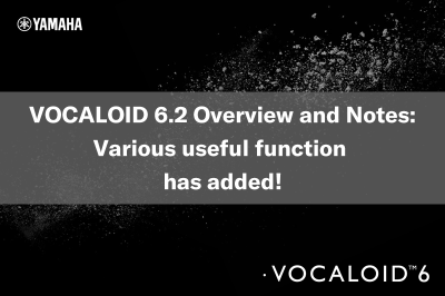 Many new useful functions, including shortcut editing! VOCALOID 6.2 overview and precautions
