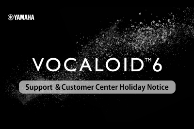 [Aug. 10th 2023 – Aug. 20th 2023] VOCALOID SHOP Support and Yamaha VOCALOID Products Customer Center Holiday Notice