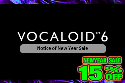 (End)Notice of New Year Sale for VOCALOID6 Editor